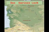 Das Darvaza Loch. Mitten in der Wüste, in der Nähe von Karakorum, befindet sich das Dorf Darvaza, dort fand man im August einen Krater mit einem Durchmesser.
