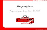 Copyright © by Swiss Unihockey / SKRT / DS / 18.06.2006 Regelupdate Regelneuerungen für die Saison 2006/2007.