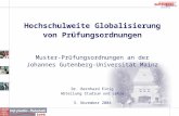 Hochschulweite Globalisierung von Prüfungsordnungen Muster-Prüfungsordnungen an der Johannes Gutenberg-Universität Mainz Dr. Bernhard Einig Abteilung Studium.