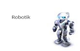 Robotik. Robotik: Eine Einf¼hrung Was ist ein Roboter? Woraus bestehen Roboter? Welche Arten von Robotern gibt es? Wozu bauen wir Roboter? Welche ethischen