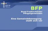 BFP Bund Freikirchlicher Pfingstgemeinden Eine Gemeindebewegung stellt sich vor.
