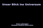 Unser Blick ins Universum Bruno Leibundgut European Southern Observatory.