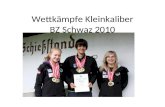 Wettkämpfe Kleinkaliber BZ Schwaz 2010. IWK Suhl 13. bis 15. Mai Juniorinnen 3x20 22. Platz Ungerank Nadine 565 Ringe Juniorinnen 3x20 Mannschaft 4. Platz.