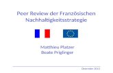 Peer Review der Französischen Nachhaltigkeitsstrategie Matthieu Platzer Beate Priglinger Dezember 2013