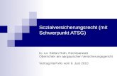 Sozialversicherungsrecht (mit Schwerpunkt ATSG) lic. iur. Stefan Roth, Rechtsanwalt Oberrichter am aargauischen Versicherungsgericht Vortrag RePrAG vom.