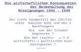 Die wirtschaftlichen Konsequenzen der Beibehaltung der Enteignungen 1945 – 1949 oder Der tiefe Sündenfall der CDU/CSU unter Kanzler Kohl und den 2 Nachfolgern.