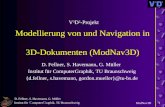 Institut für C omputer G raphik, TU Braunschweig ModNav3D D. Fellner, S. Havemann, G. Müller 1 Modellierung von und Navigation in 3D-Dokumenten (ModNav3D)