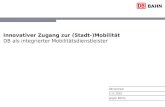 DB Vertrieb 5.11.2010 Jürgen Büchy Innovativer Zugang zur (Stadt-)Mobilität DB als integrierter Mobilitätsdienstleister.