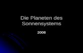 Die Planeten des Sonnensystems 2008. Merkmal bewegen sich auf Ellipsen um das Massezentrum Sonne bewegen sich auf Ellipsen um das Massezentrum Sonne kugelähnliche.
