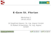 E-Gem St. Florian Workshop 1 29.03.2012 DI Siegfried Aigner, Fa. Ing. Aigner GmbH DI Robert Krawinkler, Fa. Ing. Aigner GmbH.