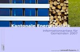 Kantonale Energiepolitik Informationsanlass für Gemeinden 2007.