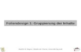 AkadDir W. Wagner, Didaktik der Chemie, Universität Bayreuth Foliendesign 1: Gruppierung der Inhalte.