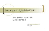 1 Mehrsprachigkeit in PHP In Anwendungen und Datenbanken von Stefan.Kilp@gmx.netStefan.Kilp@gmx.net Mai 2006.