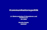 Kommunikationspolitik LV Elektronisches Präsentieren und Publizieren SS 2009 Monika Bader 0660387