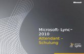 Microsoft ® Lync 2010 Attendant – Schulung. Zielsetzungen In diesem Schulungskurs werden die folgenden Funktionen von Microsoft Lync 2010 Attendant vorgestellt: