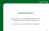 1/53 Wahlpflichtfach Informationen zum Wahlpflichtfach in den Klassen 8 & 9 des G8-Gymnasiums Umsetzung am Gymnasium Maxdorf.