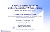 1 Innovationsmanagement mittelständischer Unternehmen - Defizite und Herausforderungen - Kreativität im Mittelstand Prof. Dr. Horst Geschka Dr. Otto-Röhm-Stiftungsprofessur.