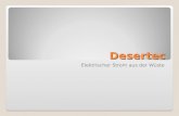 Desertec Elektrischer Strom aus der Wüste. Gliederung 1. Was ist Desertec? Die Projektidee Gebiete für das Projekt 2. Konzept Konzept von Desertec Technologien.