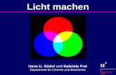 Hans U. Güdel und Gabriela Frei Department für Chemie und Biochemie Licht machen.