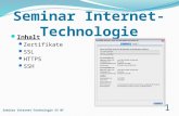Seminar Internet- Technologie Inhalt Zertifikate SSL HTTPS SSH Seminar Internet-Technologie SS 07 1.