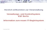 ©  GmbH1 Herzlich willkommen zur Veranstaltung Verwaltungs- und Kontrollsystem ESF Berlin Information zum neuen IT-Begleitsystem.