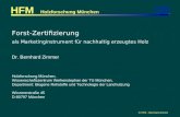 HFM - Bernhard Zimmer Forst-Zertifizierung als Marketinginstrument für nachhaltig erzeugtes Holz Holzforschung München HFM Dr. Bernhard Zimmer Holzforschung.