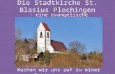 Die Stadtkirche St. Blasius Plochingen - eine evangelische Kirche Machen wir uns auf zu einer Entdeckungstour!