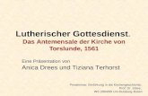 Lutherischer Gottesdienst. Das Antemensale der Kirche von Torslunde, 1561 Eine Präsentation von Anica Drees und Tiziana Terhorst Proseminar: Einführung.