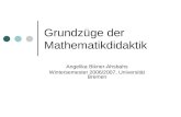Grundzüge der Mathematikdidaktik Angelika Bikner-Ahsbahs Wintersemester 2006/2007, Universität Bremen.