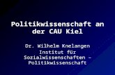 Politikwissenschaft an der CAU Kiel Dr. Wilhelm Knelangen Institut für Sozialwissenschaften – Politikwissenschaft.