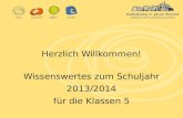Wissenswertes zum Schuljahr 2013/2014 für die Klassen 5 Herzlich Willkommen!