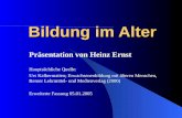 Bildung im Alter Präsentation von Heinz Ernst Hauptsächliche Quelle: Urs Kalbermatten; Erwachsenenbildung mit älteren Menschen, Berner Lehrmittel- und.