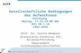 Gesellschaftliche Bedingungen des Aufwachsens Vorlesung Montag, 17.15-19.00 Uhr MIS 10 1.16 L061.0292 Prof. Dr. Sascha Neumann Assoziierte Professur für.