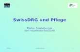 V050614SwissDRG_SBK-ASI1 SwissDRG und Pflege Dieter Baumberger SBK-Projektleiter SwissDRG.