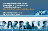 Was der DAAD Ihnen bietet Stipendien & Programme für PostdoktorandInnen Otto-Friedrich-Universität Bamberg Christiane Schmeken 16. November 2006.