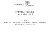 17.01.2011 Abteilung Innere Medizin I, Hämatologie & Onkologie Universitätsklinik Freiburg Antrittsvorlesung Jens Hasskarl.