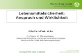 F.-K. Lücke, FB OE: Lebensmittelhygiene, Sept. 2007 Vortrag IG FÜR, Fulda, 01.10.2007 Lebensmittelsicherheit: Anspruch und Wirklichkeit Friedrich-Karl.