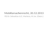 Mobiliarsachenrecht, 20.12.2013 PD Dr. Sebastian A.E. Martens, M.Jur. (Oxon.)