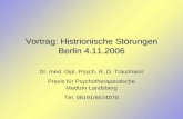 1 Vortrag: Histrionische Störungen Berlin 4.11.2006 Dr. med. Dipl.-Psych. R. D. Trautmann Praxis für Psychotherapeutische Medizin Landsberg Tel. 08191/6574070.