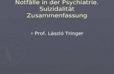 Notfälle in der Psychiatrie. Suizidalität Zusammenfassung Prof. László Tringer Prof. László Tringer.