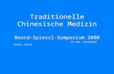 Traditionelle Chinesische Medizin Bernd-Spiessl-Symposium 2008 Dr.med. Hanspeter Braun, Basel.
