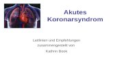 Akutes Koronarsyndrom Leitlinien und Empfehlungen zusammengestellt von Kathrin Book.