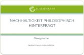 Ökosysteme Daniela G. Camhy, Anja Lindbichler NACHHALTIGKEIT PHILOSOPHISCH HINTERFRAGT.