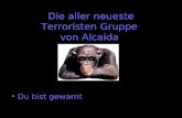 Die aller neueste Terroristen Gruppe von Alcaida Du bist gewarnt.