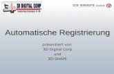 Automatische Registrierung pr ä sentiert von 3D Digital Corp und3D-SHAPE.