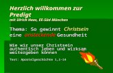Herzlich willkommen zur Predigt mit Ulrich Hees, EE-Süd München Thema: So gewinnt Christsein eine ansteckende Gesundheit Wie wir unser Christsein authentisch.