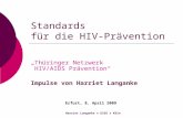 Harriet Langanke GSSG Köln Standards für die HIV-Prävention Thüringer Netzwerk HIV/AIDS Prävention Impulse von Harriet Langanke Erfurt, 8. April 2009.