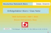 Deutsches Netzwerk Büro 1 Willi Schneider, DBF / BSO Bruno Zwingmann, Basi Erfolgsfaktor Büro / Das Netz The Dialogue – 22. Okt. + 23. Okt. 2008 von 12.00.
