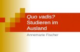 Quo vadis? Studieren im Ausland Annemarie Fischer