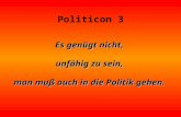 Politicon 3 Es genügt nicht, unfähig zu sein, man muß auch in die Politik gehen.